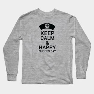 Keep calm & happy nurses day Long Sleeve T-Shirt